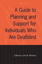 A Guide to Planning and Support for Individuals Who Are Deafblind