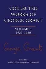 Collected Works of George Grant