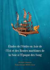 Études de l'Ordre En Asie de l'Est Et Des Routes Maritimes de la Soie À l'Époque Des Song