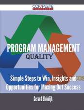 Program Management - Simple Steps to Win, Insights and Opportunities for Maxing Out Success