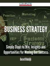 Business Strategy - Simple Steps to Win, Insights and Opportunities for Maxing Out Success