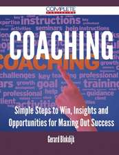 Coaching - Simple Steps to Win, Insights and Opportunities for Maxing Out Success