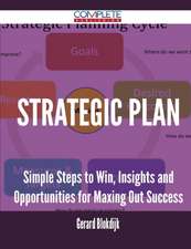 Strategic Plan - Simple Steps to Win, Insights and Opportunities for Maxing Out Success