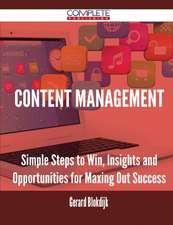 Content Management - Simple Steps to Win, Insights and Opportunities for Maxing Out Success