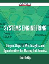 Systems Engineering - Simple Steps to Win, Insights and Opportunities for Maxing Out Success