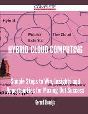 Hybrid Cloud Computing - Simple Steps to Win, Insights and Opportunities for Maxing Out Success