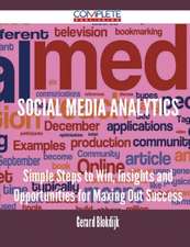 Social Media Analytics - Simple Steps to Win, Insights and Opportunities for Maxing Out Success