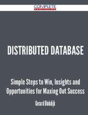 Distributed Database - Simple Steps to Win, Insights and Opportunities for Maxing Out Success