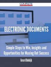 Electronic Documents - Simple Steps to Win, Insights and Opportunities for Maxing Out Success