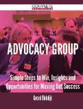 Advocacy Group - Simple Steps to Win, Insights and Opportunities for Maxing Out Success