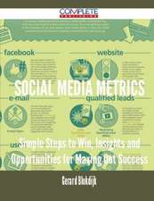 Social Media Metrics - Simple Steps to Win, Insights and Opportunities for Maxing Out Success