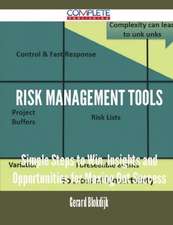 Risk Management Tools - Simple Steps to Win, Insights and Opportunities for Maxing Out Success