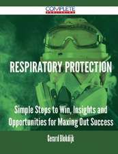 Respiratory Protection - Simple Steps to Win, Insights and Opportunities for Maxing Out Success