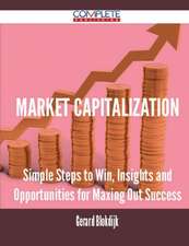 Market Capitalization - Simple Steps to Win, Insights and Opportunities for Maxing Out Success