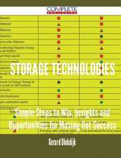 Storage Technologies - Simple Steps to Win, Insights and Opportunities for Maxing Out Success