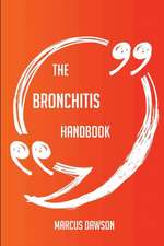 The Bronchitis Handbook - Everything You Need To Know About Bronchitis