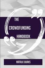 The Crowdfunding Handbook - Everything You Need To Know About Crowdfunding