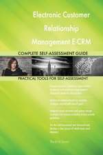 Electronic Customer Relationship Management E-CRM Complete Self-Assessment Guide