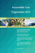 Accountable Care Organization ACO Complete Self-Assessment Guide