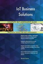 IoT Business Solutions Complete Self-Assessment Guide