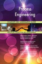 Process Engineering Complete Self-Assessment Guide