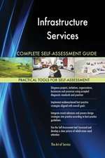 Infrastructure Services Complete Self-Assessment Guide