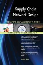 Supply Chain Network Design Complete Self-Assessment Guide