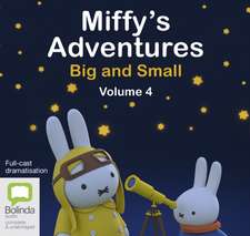 Bruna, D: Miffy's Adventures Big and Small: Volume Four