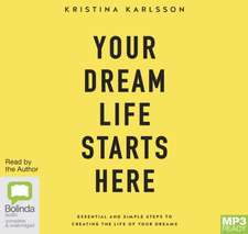 Karlsson, K: Your Dream Life Starts Here