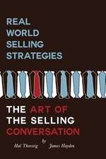 Real World Selling Strategies-The Art of the Selling Conversation