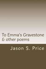 To Emma's Gravestone & Other Poems