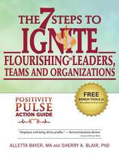 The 7 Steps to Ignite Flourishing in Leaders, Teams and Organizations