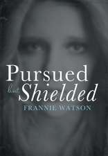 Pursued But Shielded