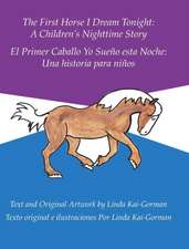 The First Horse I Dream Tonight: A Children'S Nighttime Story: El Primer Caballo Yo Sueño Esta Noche: Una Historia Para Niños