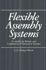 Flexible Assembly Systems: Assembly by Robots and Computerized Integrated Systems