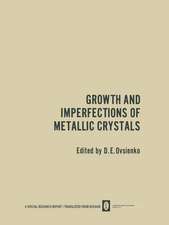 Growth and Imperfections of Metallic Crystals / Rost I Nesovershenstva Metallicheskikh Kristallov / Рост и Несовершенства Металлических Кристаллов