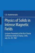 Physics of Solids in Intense Magnetic Fields: Lectures presented at the First Chania Conference held at Chania, Crete, July 16–29, 1967