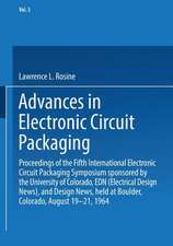 Advances in Electronic Circuit Packaging: Volume 5 Proceedings of the Fifth International Electronic Circuit Packaging Symposium sponsored by the University of Colorado, EDN (Electrical Design News), and Design News, held at Boulder, Colorado, August 19–21, 1964