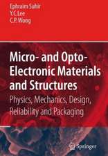 Micro- and Opto-Electronic Materials and Structures: Physics, Mechanics, Design, Reliability, Packaging: Volume I Materials Physics - Materials Mechanics. Volume II Physical Design - Reliability and Packaging