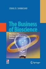 The Business of Bioscience: What goes into making a Biotechnology Product