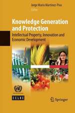 Knowledge Generation and Protection: Intellectual Property, Innovation and Economic Development