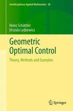 Geometric Optimal Control: Theory, Methods and Examples