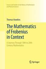 The Mathematics of Frobenius in Context: A Journey Through 18th to 20th Century Mathematics