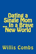 Dating a Single Mom in a Brave New World