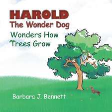 Harold the Wonder Dog Wonders How Trees Grow