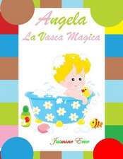 Angela La Vasca Magica (Illustrato)