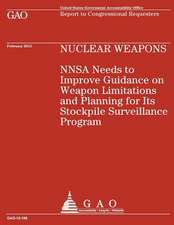 Nuclear Weapons Nnsa Needs to Improve Guidance on Weapon Limitations and Planning for Its Stockpile Surveillance Program