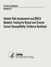 Genetic Risk Assessment and Brca Mutation Testing for Breast and Ovarian Cancer Susceptibility