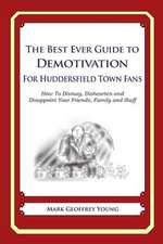 The Best Ever Guide to Demotivation for Huddersfield Town Fans