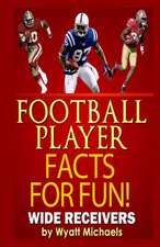 Football Player Facts for Fun! Wide Receivers: Historias Veridicas de Fe, Esperanza y Oraciones Contestadas